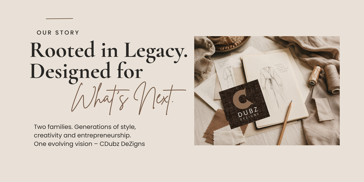 CDubz DeZigns About Us banner representing family legacy, creativity, fashion, and entrepreneurship.